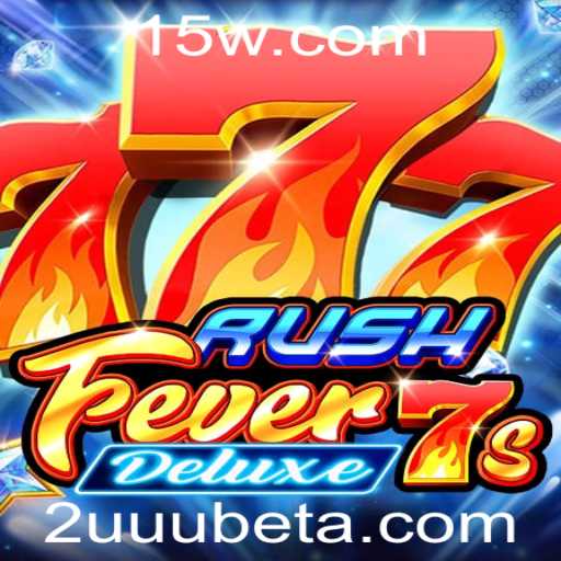 Descubra a Emoção do Jogo RushFever7sDeluxe com 2UUUbet